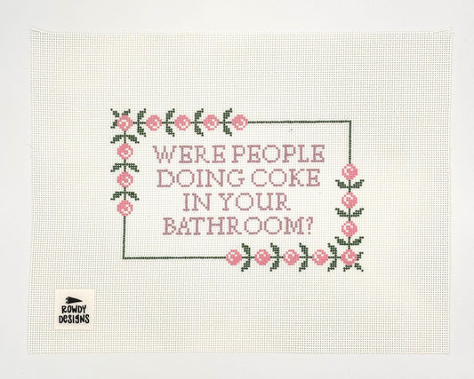 Were people doing coke in your bathroom?